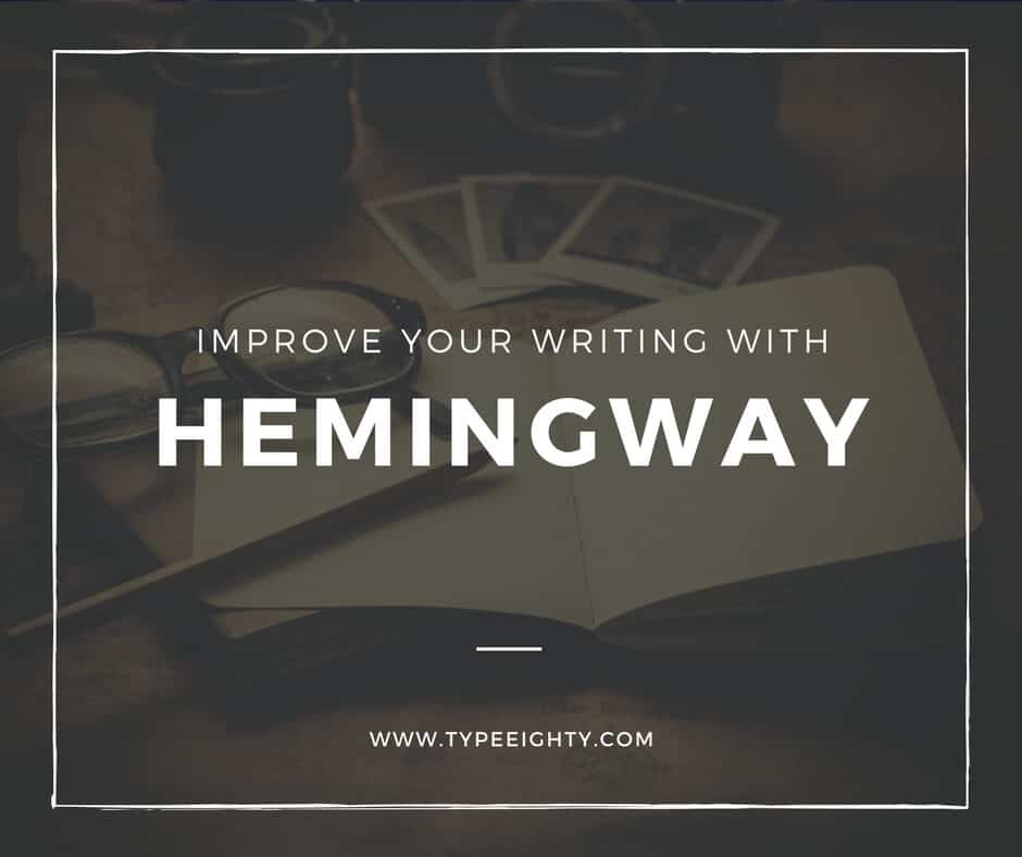Improve Your Writing with Hemingway Editor - TypeEighty