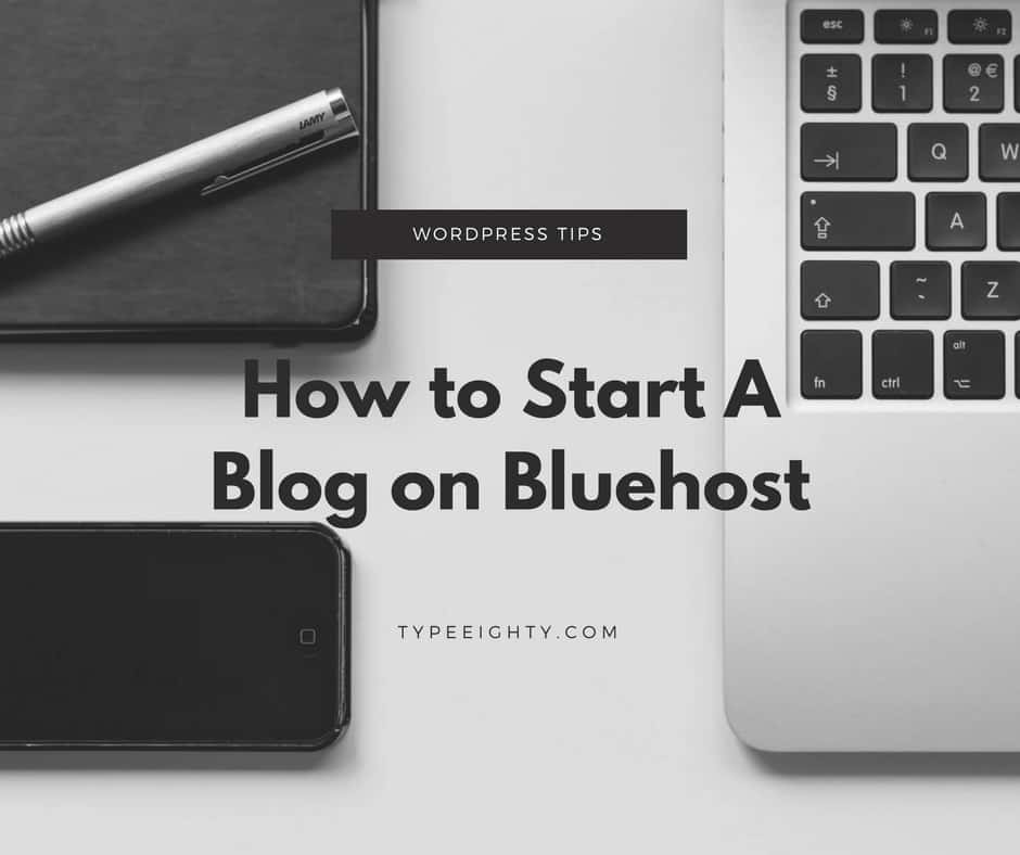 How To Start A Blog on Bluehost: A Step-by-Step Guide
