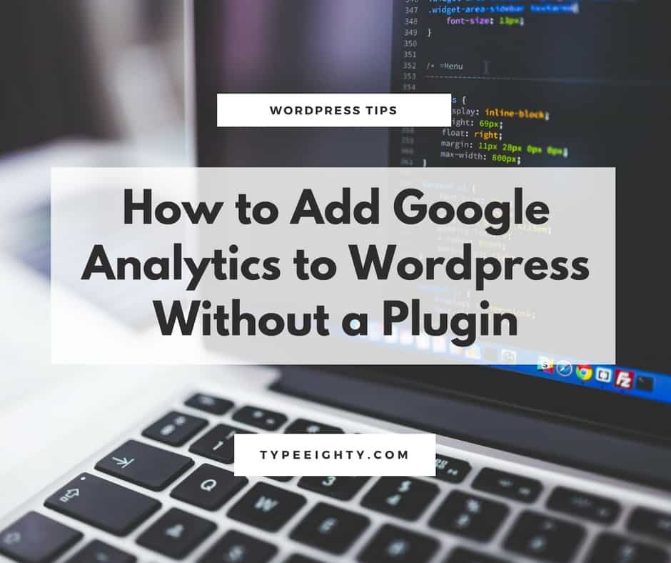 Adding Google Analytics to WordPress site without a plugin