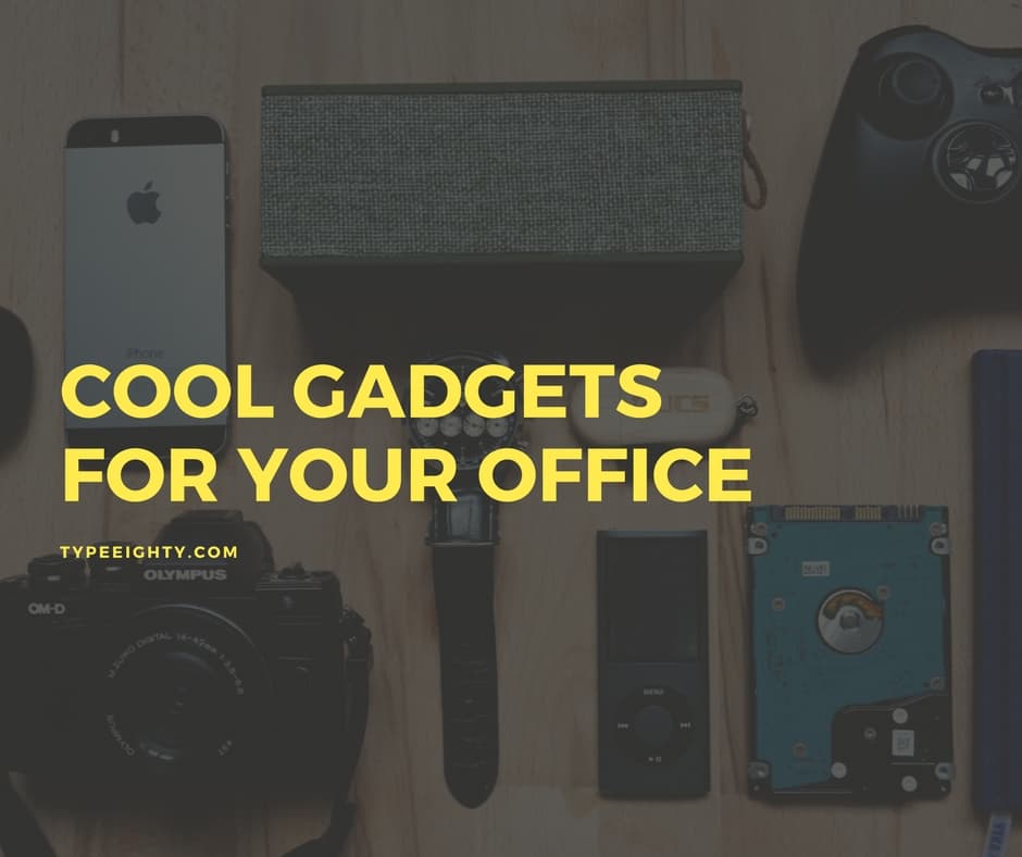 Cool Gadgets for Office - TypeEighty
