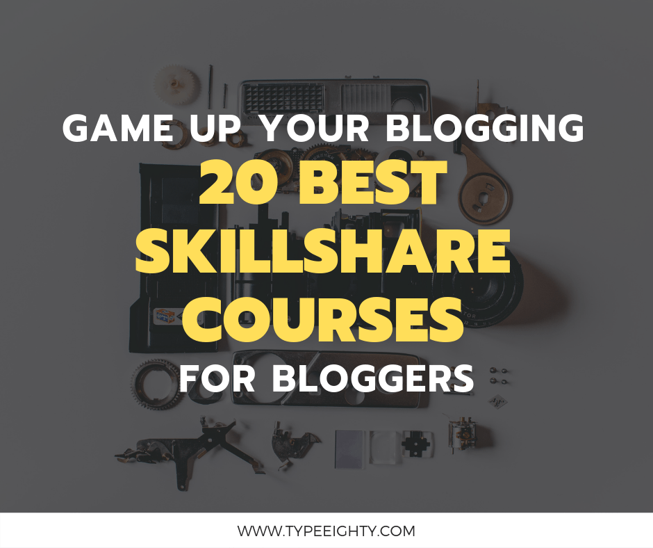 20 Best Skillshare Courses to Be a Better Blogger TypeEighty