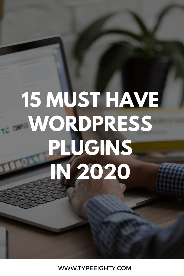 15 Must Have WordPress Plugins In 2020 | TypeEighty